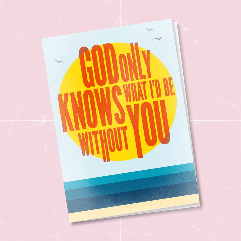 God only knows what I’d be without you card – Wee Green Place
